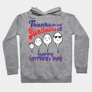 Thanks for not Swallowing us Mother's Day Hoodie